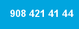 908 421 41 44